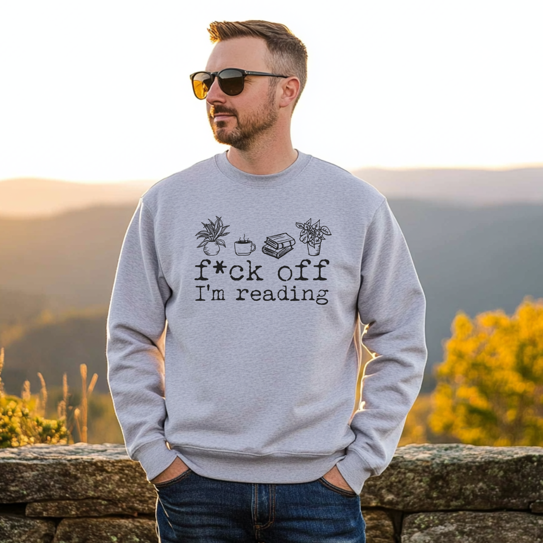 F*ck Off I'm Reading - Unisex Sweatshirt
