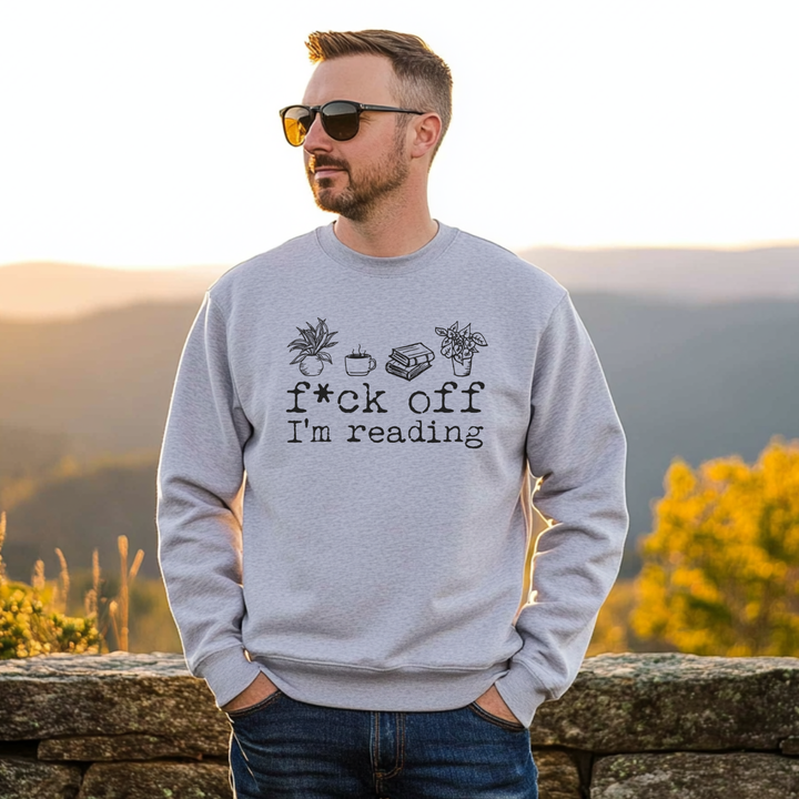 F*ck Off I'm Reading - Unisex Sweatshirt