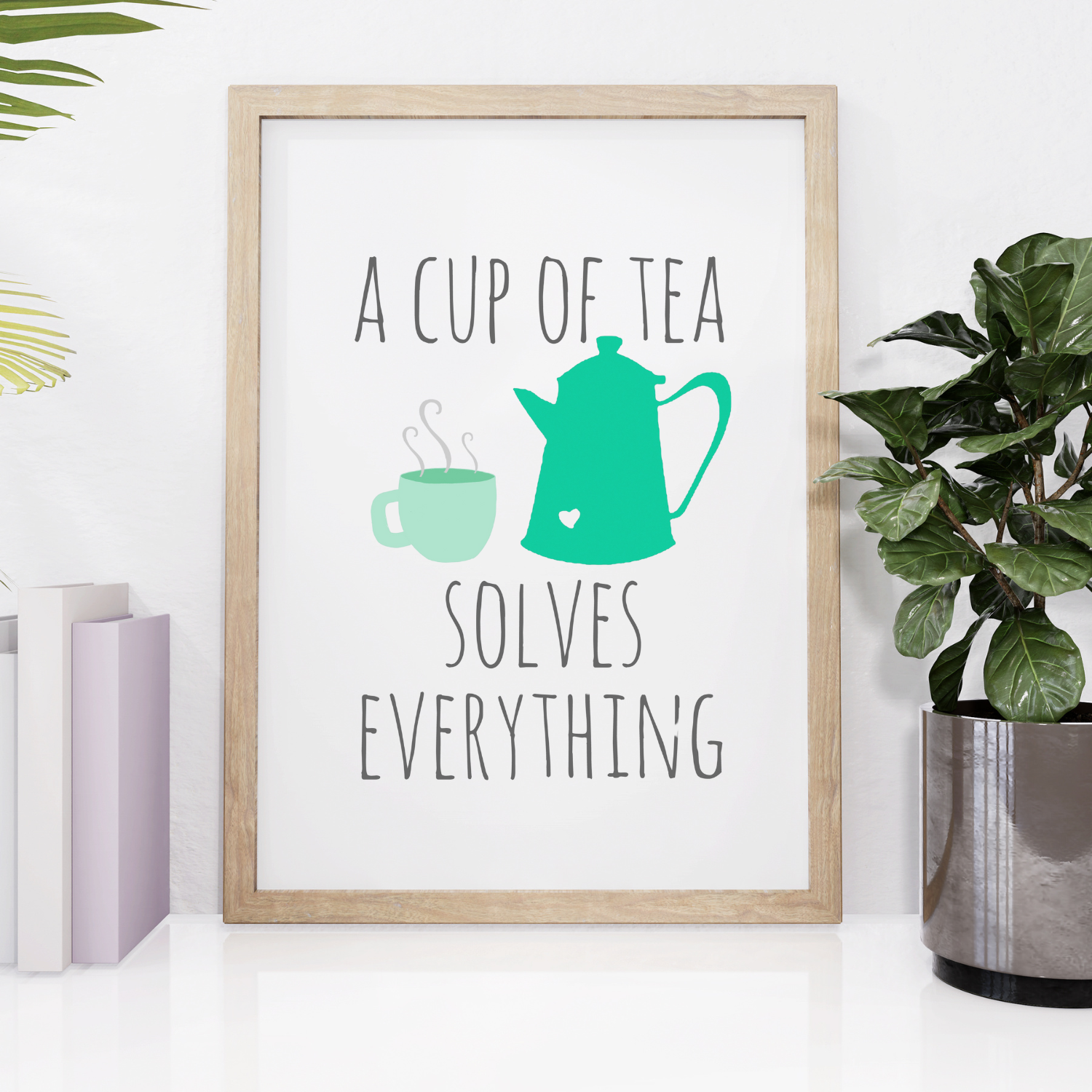 A Cup Of Tea Solves Everything Art Print