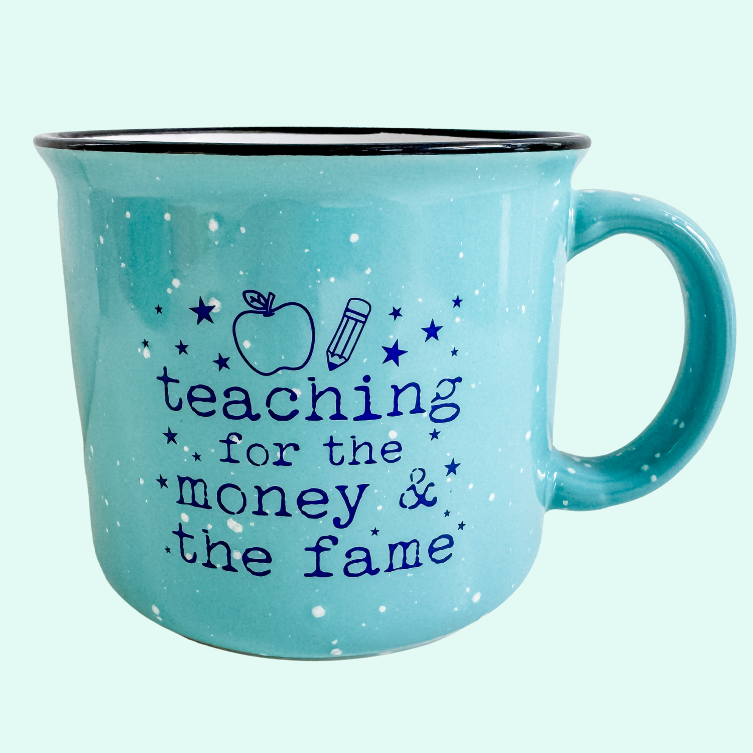 Teaching For The Money And The Fame Campfire Mug