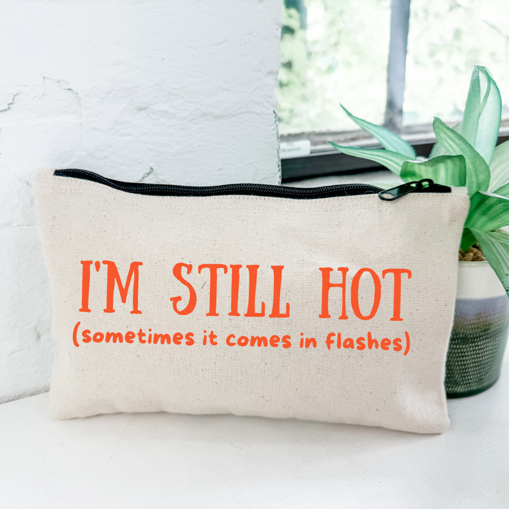 I'm Still Hot (Sometime It Comes In Flashes) - Zipper Pouch