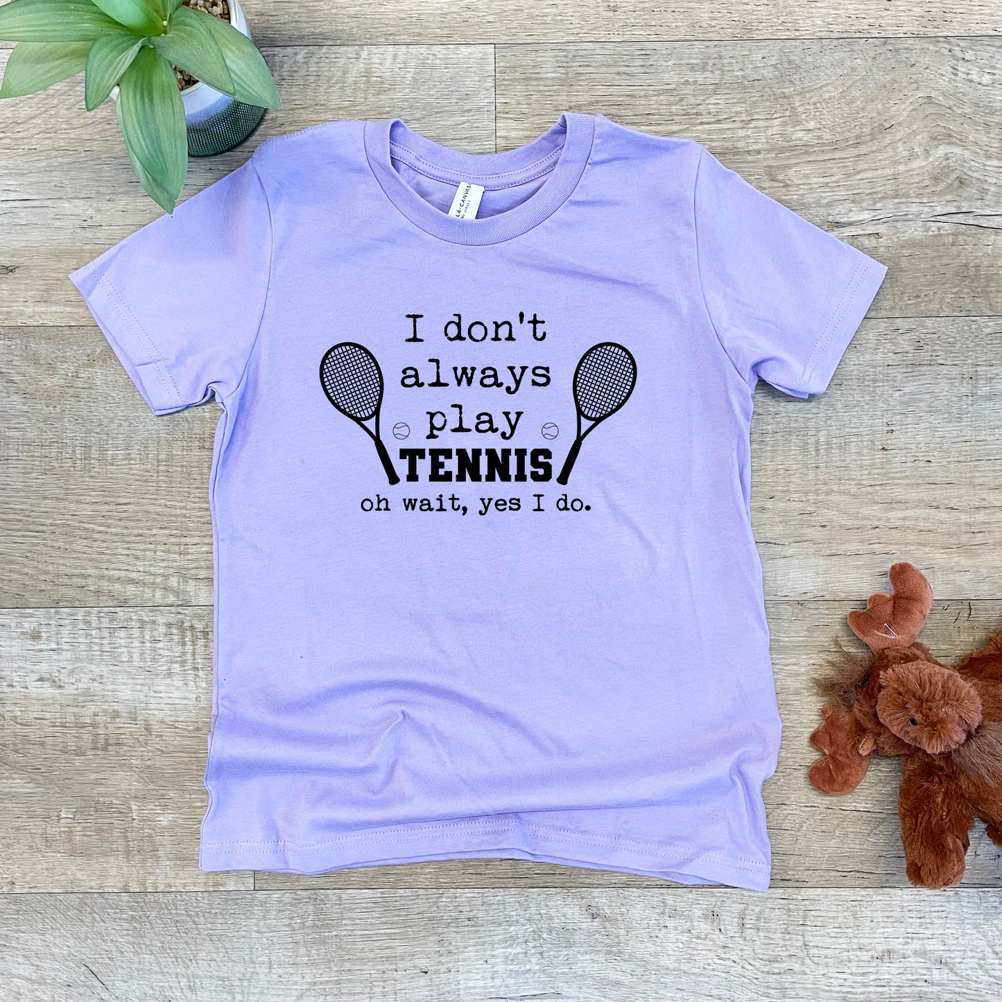 a t - shirt that says i don't always play tennis on what '