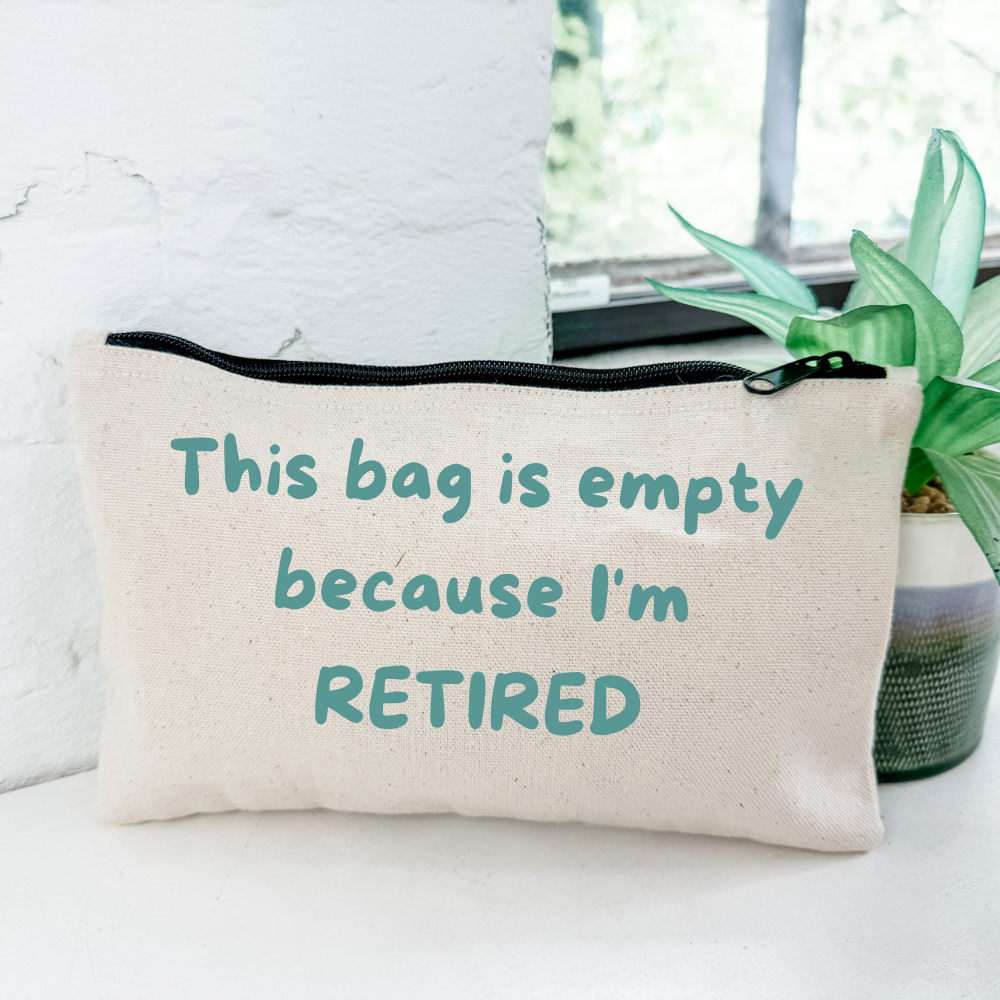 This Bag Is Empty Because I'm Retired - Zipper Pouch