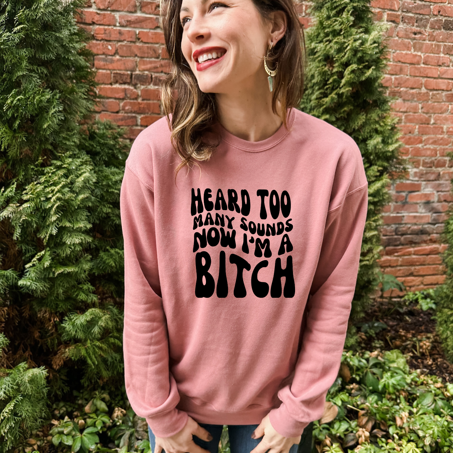 Heard Too Many Sounds, Now I'm A B*tch - Unisex Sweatshirt - MoonlightMakers