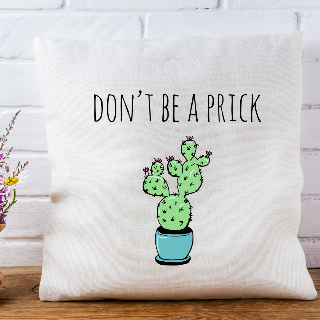 Don't Be A Prick Throw Pillow
