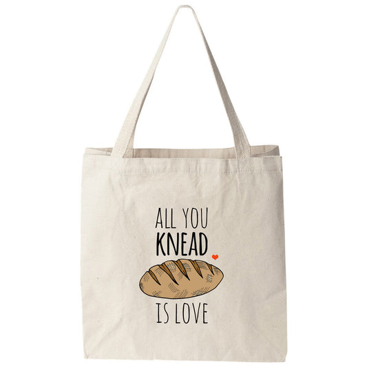 a tote bag that says, all you knead is love