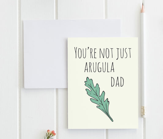 a card that says you're not just arugula dad