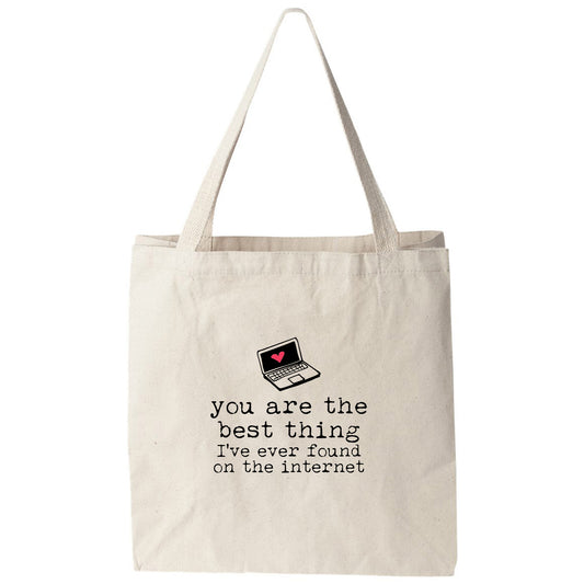 a tote bag that says you are the best thing i've ever found