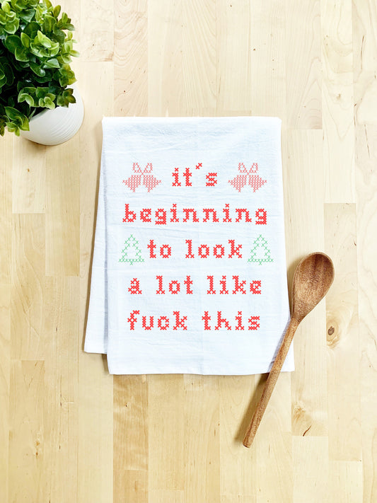 Full Color Dish Towels - Cross Stitch Effect - It's Beginning To Look A Lot Like Fuck This