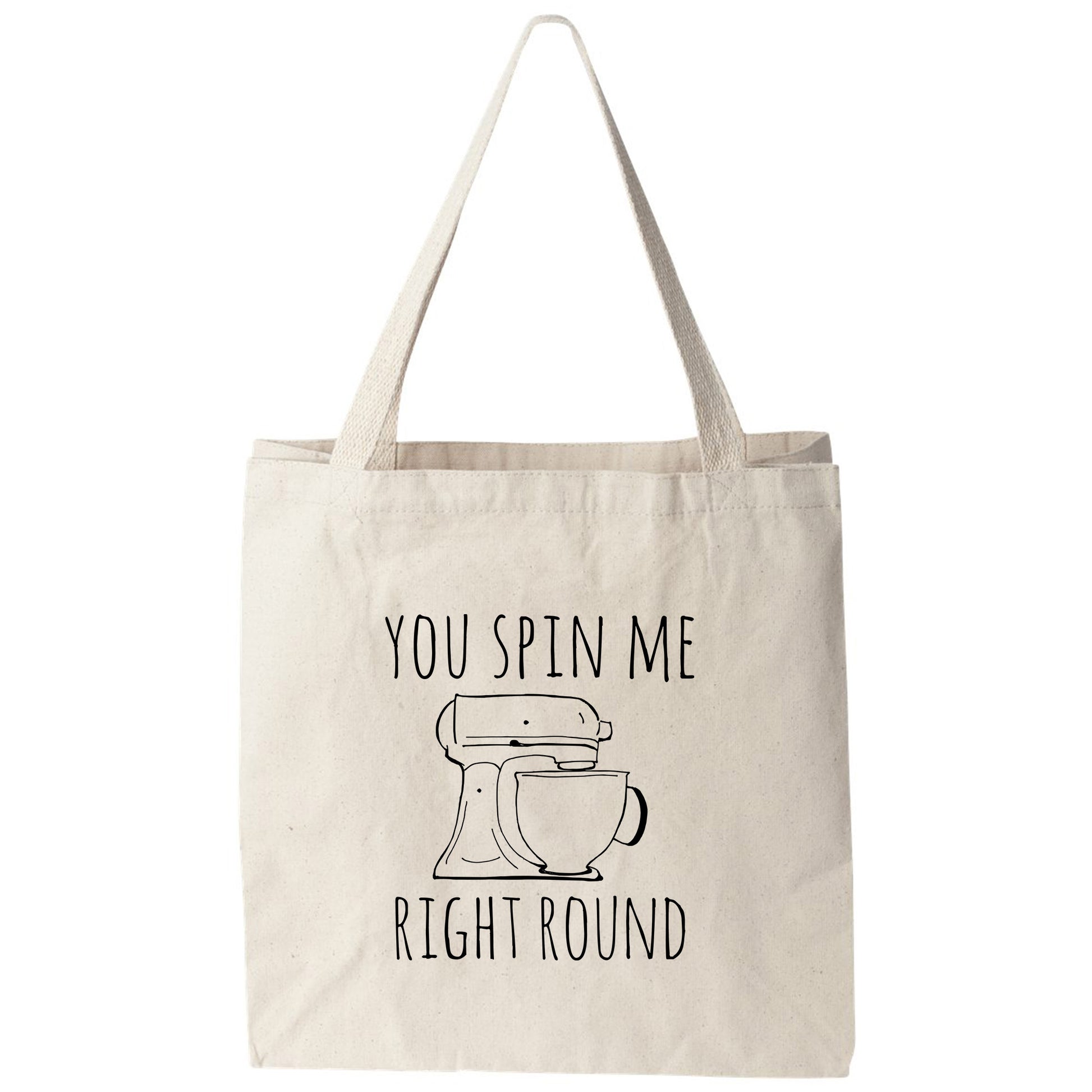 a tote bag that says you spin me right round