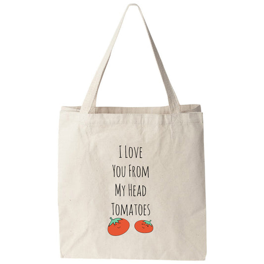 a tote bag that says i love you from my head tomatoes