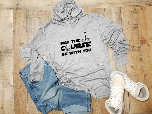 a gray hoodie that says, may the course be with you