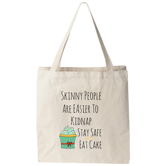 a tote bag that says skinnyy people are easier to kidnapped stay safe eat