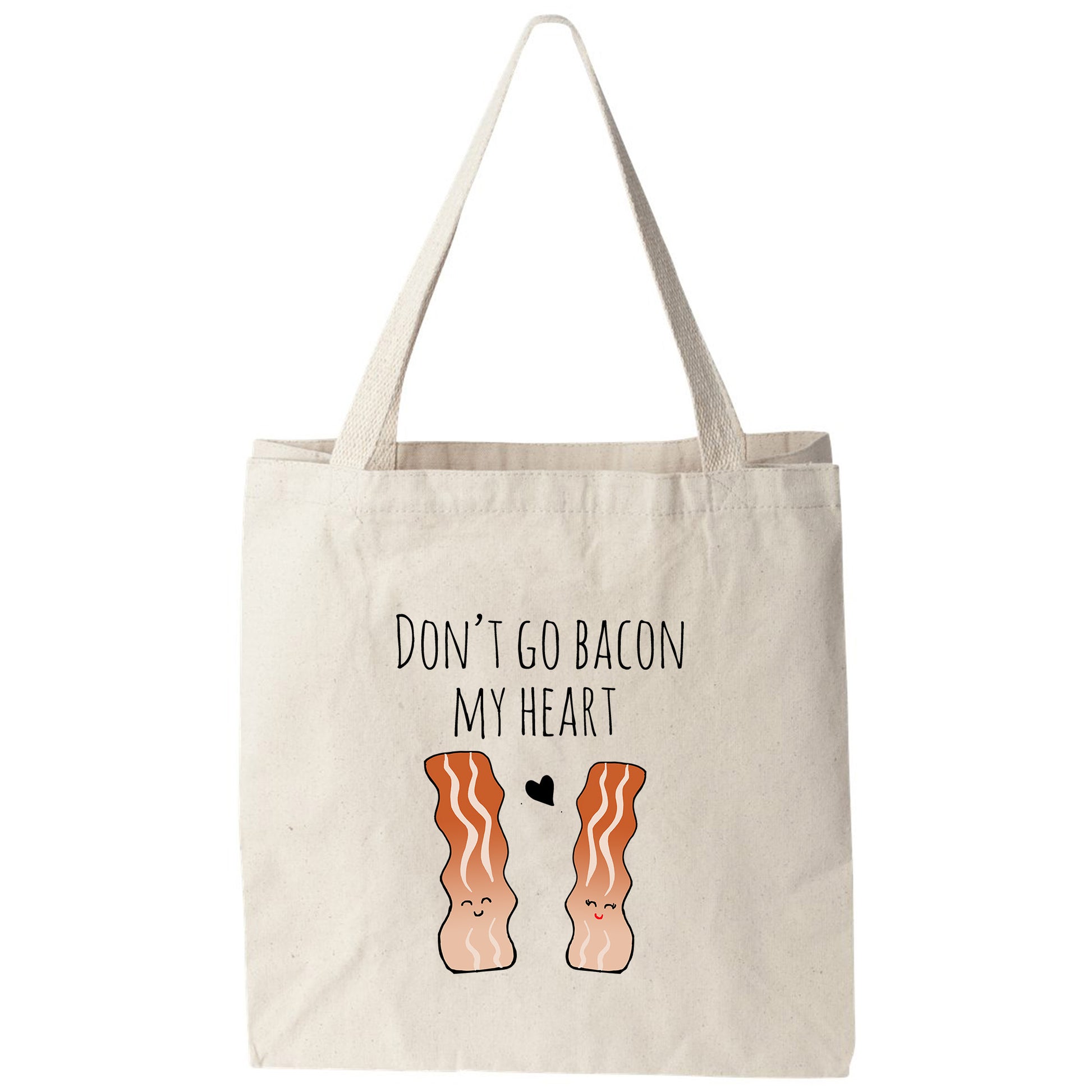 a tote bag that says don't go bacon my heart