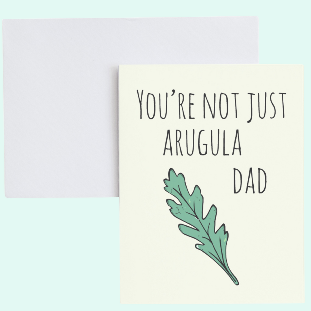 a card with the words you're not just arugula dad on it