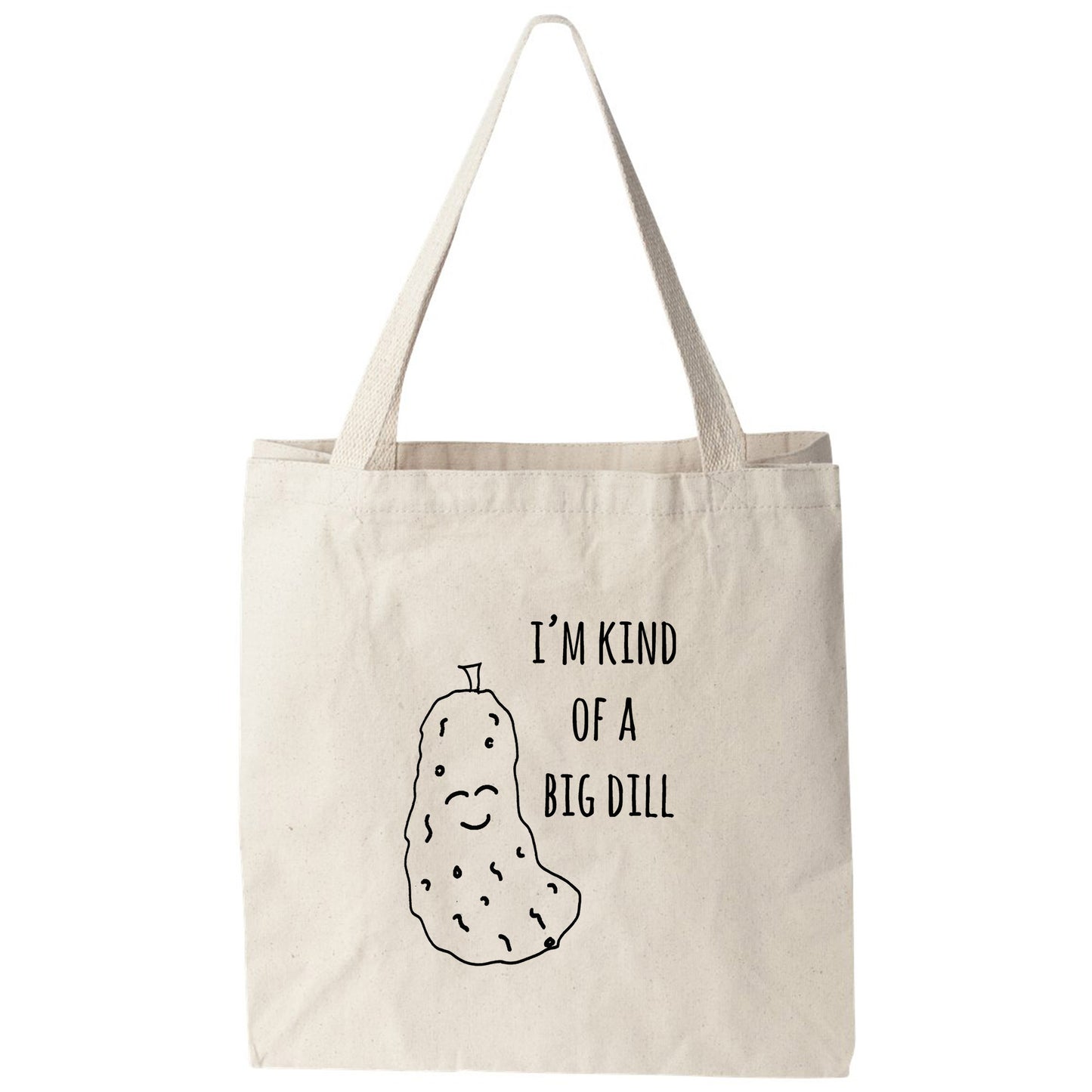 a tote bag that says i'm kind of a big dill