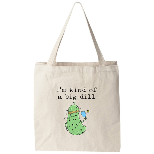 a tote bag that says i'm kind of a big dill