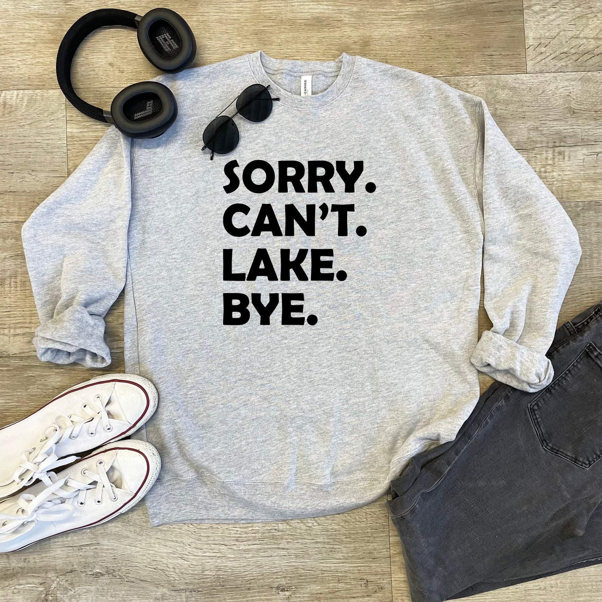 a sweatshirt that says sorry, can't lake bye