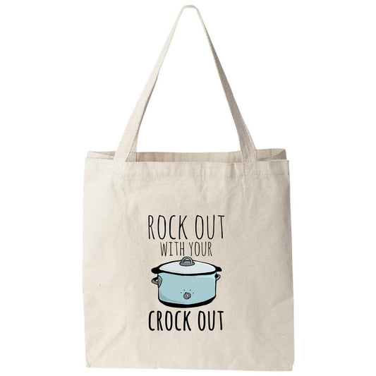 a tote bag that says rock out with your crock out