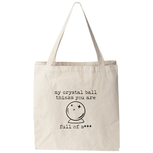 a tote bag that says, my crystal ball thinks you are full of stars