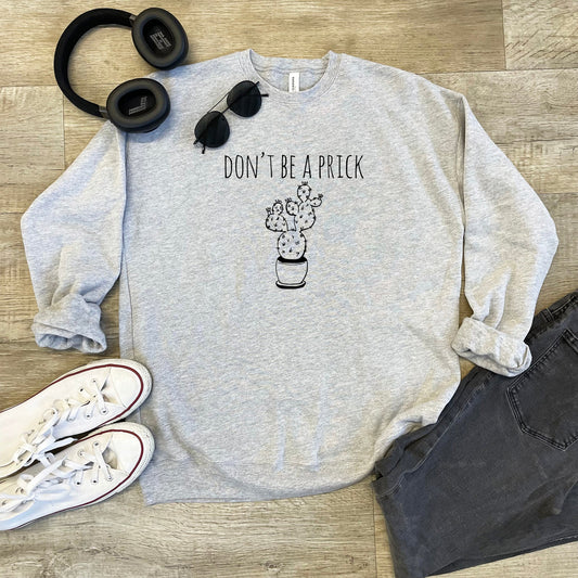 Don't Be A Prick - Unisex Sweatshirt - Heather Gray, Dusty Blue, Mauve, or Gold