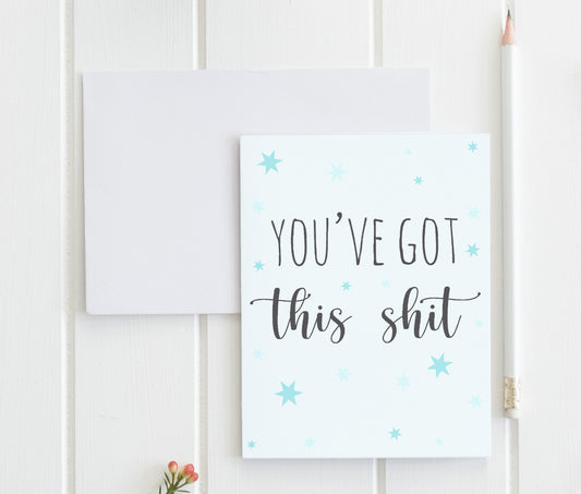 a greeting card with the words you've got this shit