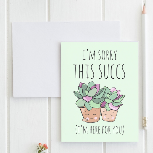 a card that says i'm sorry this succulents i'm