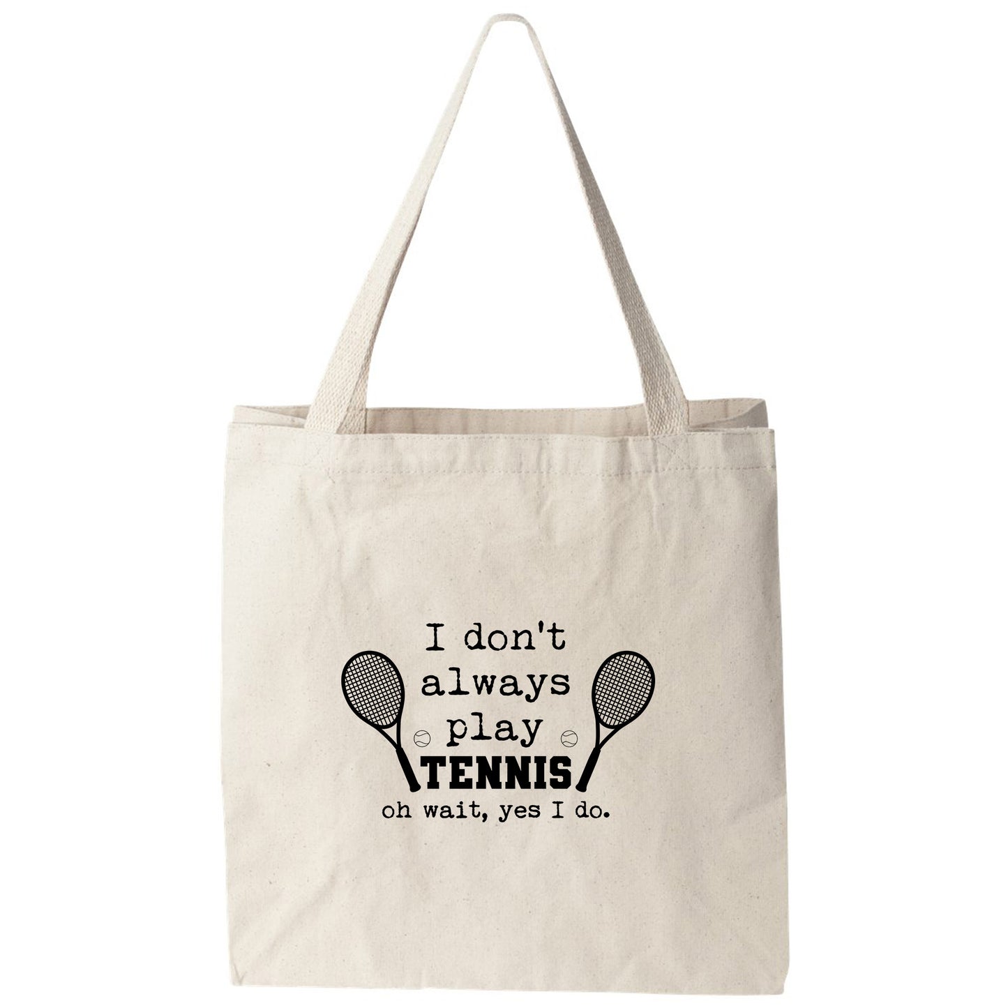 a tote bag that says i don't always play tennis