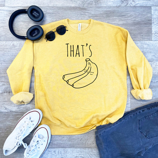 That's Bananas - Unisex Sweatshirt - Heather Gray, Dusty Blue, Mauve, or Gold