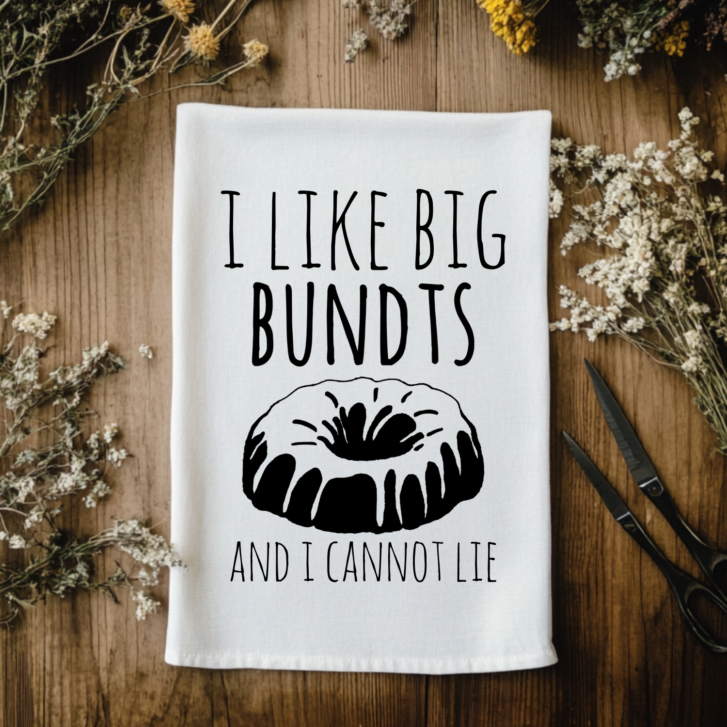 I Like Big Bundts and I Cannot Lie Kitchen Towel