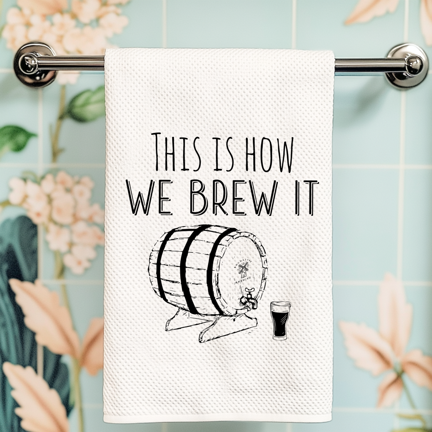 This Is How We Brew It Kitchen Towel