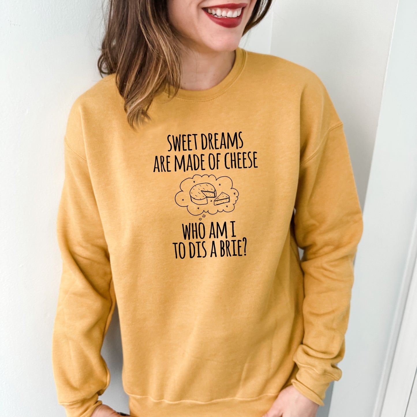 Sweet Dreams Are Made Of Cheese, Who Am I To Dis A Brie? - Unisex Sweatshirt - Heather Gray, Dusty Blue, Mauve, or Gold