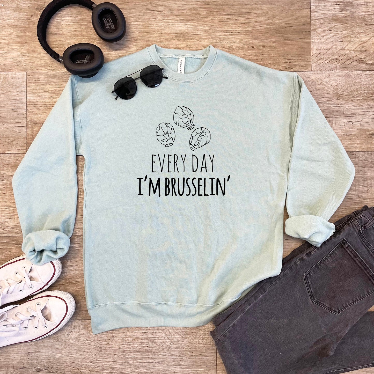 Everyday I'm Brusselin' - Unisex Sweatshirt - Heather Gray, Dusty Blue, Mauve, or Gold