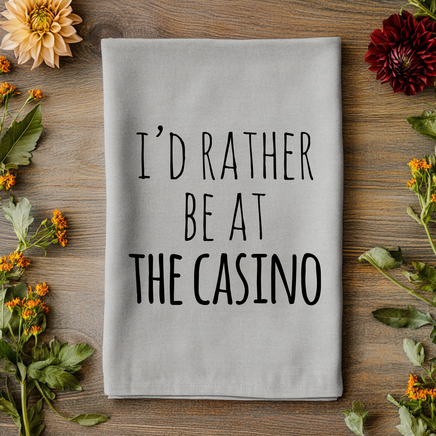 I'd Rather Be At The Casino Kitchen Towel