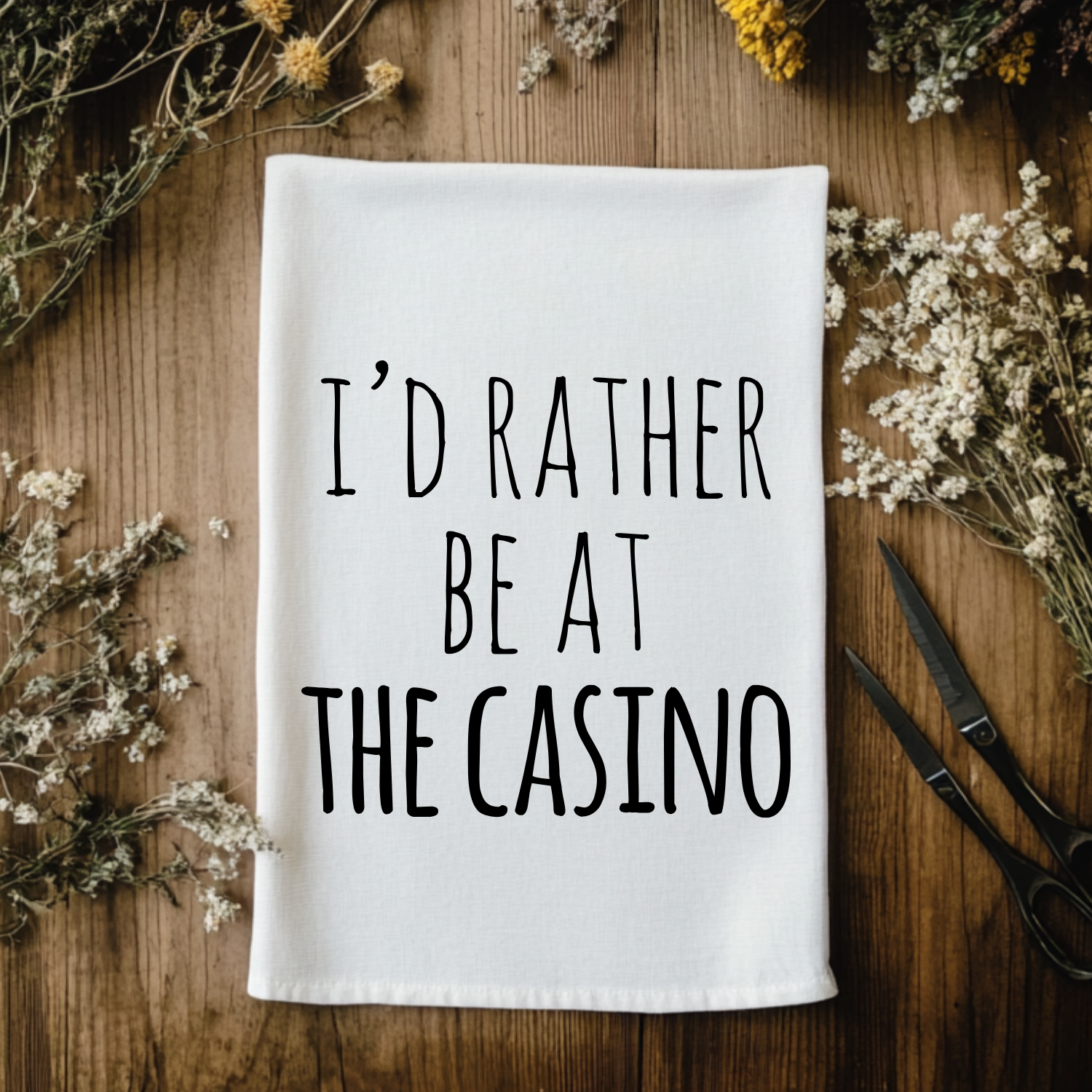 I'd Rather Be At The Casino Kitchen Towel