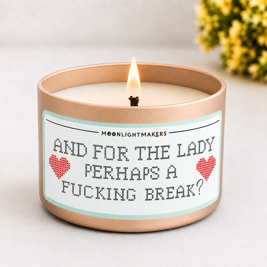 And For The Lady, Perhaps A Fucking Break? - 8oz 100% Natural Soy Wax Candle