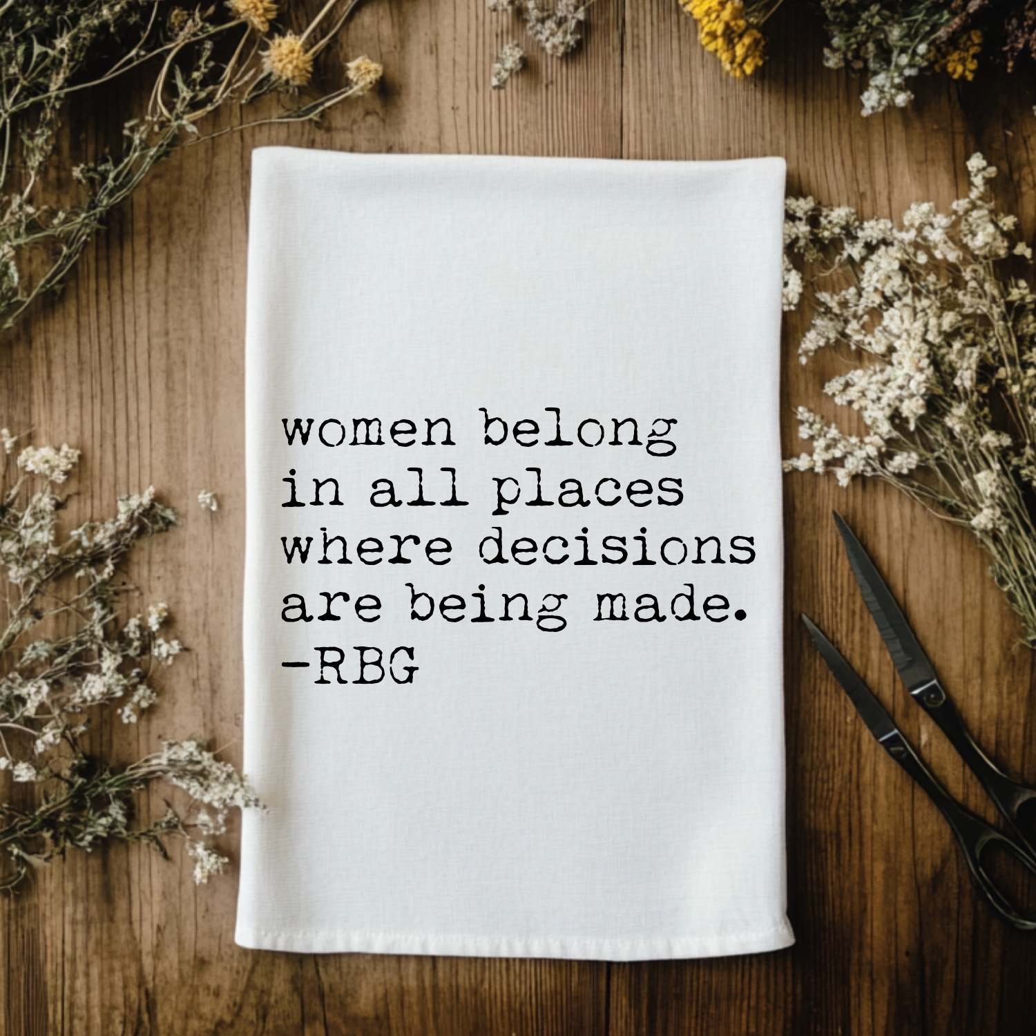 Women Belong In All Places Where Decisions Are Being Made - RBG - Kitchen Towel