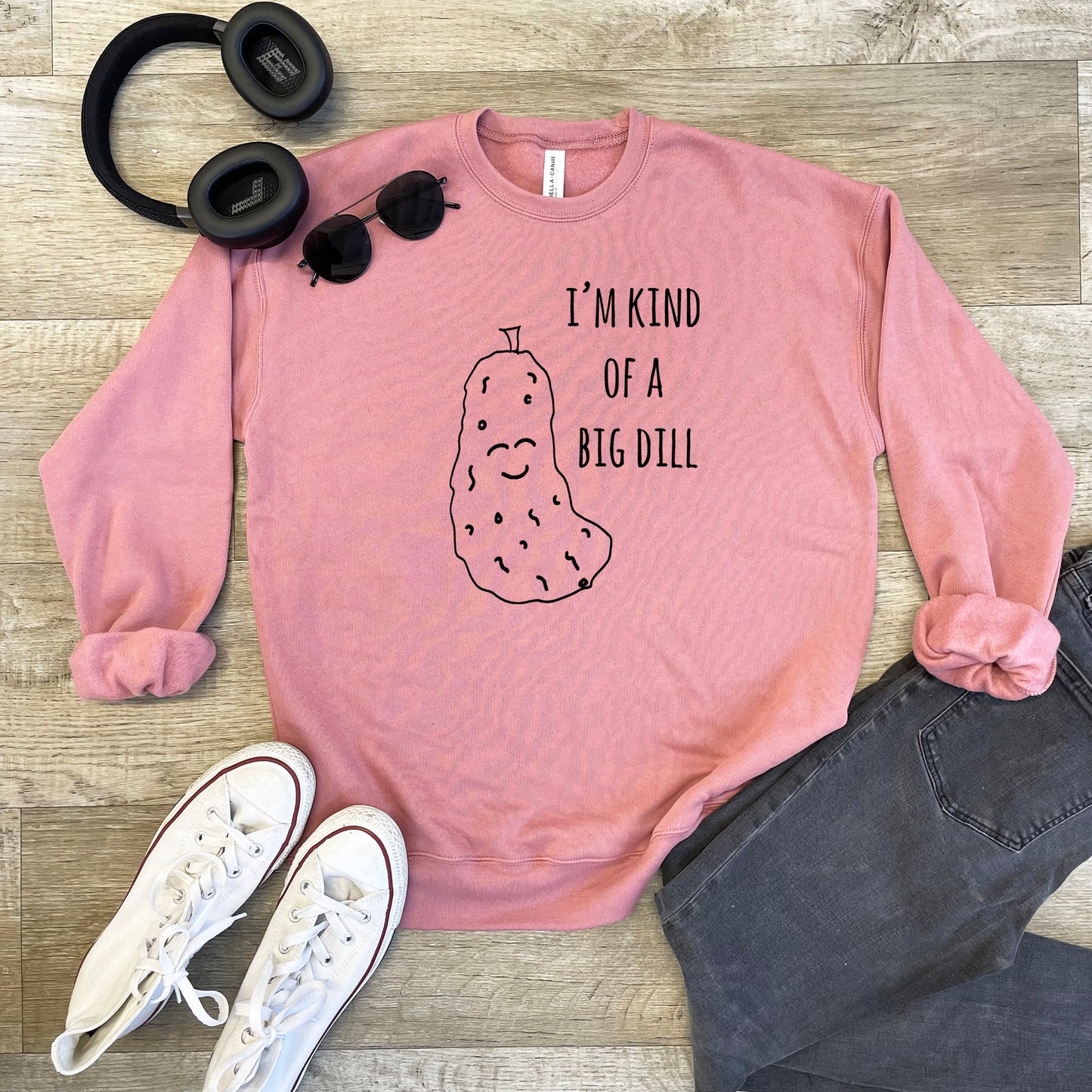 I'm Kind Of A Big Dill (Pickle) - Unisex Sweatshirt - Heather Gray, Dusty Blue, Mauve, or Gold