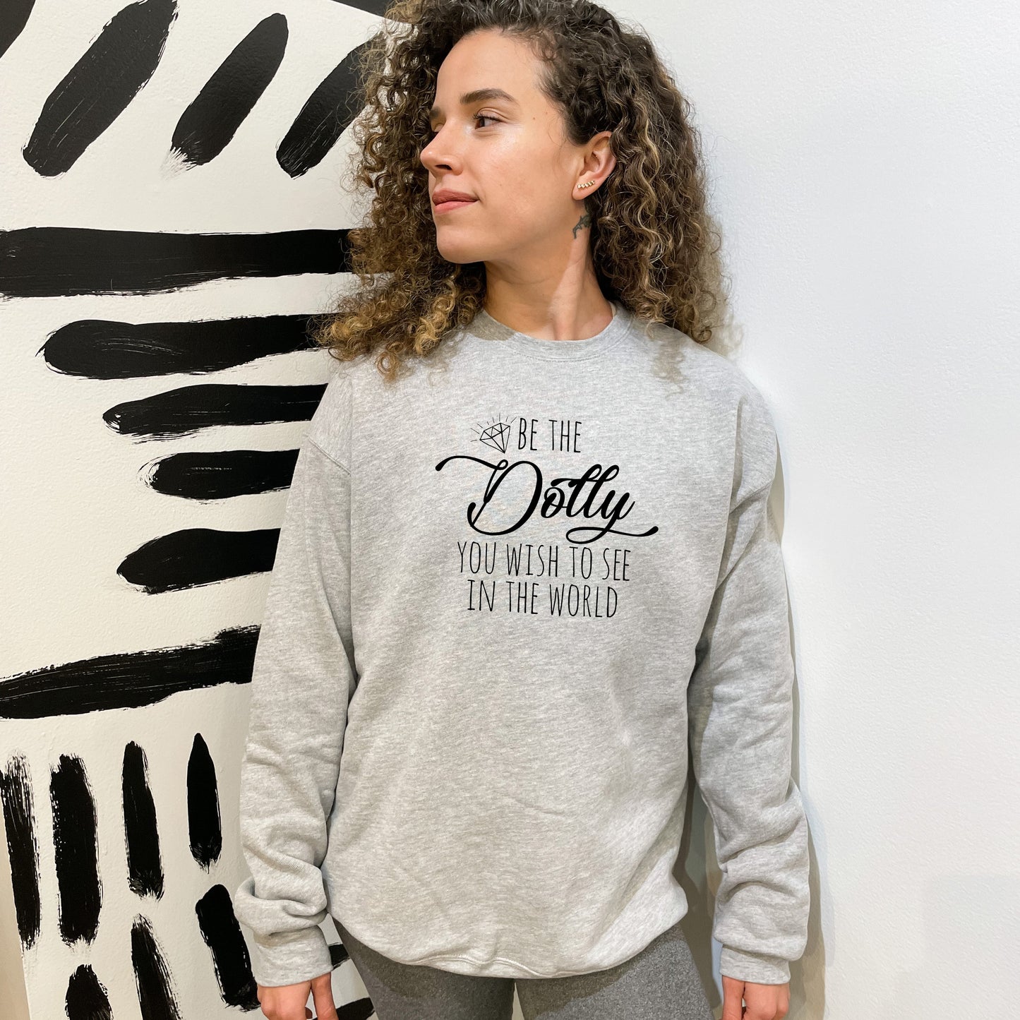 Be the Dolly You Wish to See in the World (Dolly Parton) - Unisex Sweatshirt - Heather Gray, Dusty Blue, Mauve, or Gold