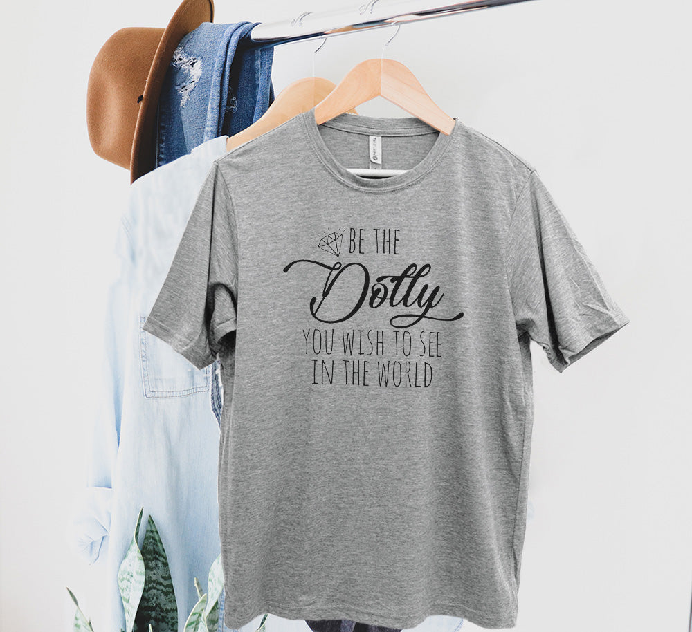 Be the Dolly You Wish to See in the World (Dolly Parton) - Men's / Unisex Tee - Stonewash Blue, Sage, Lavender, or Heather Gray