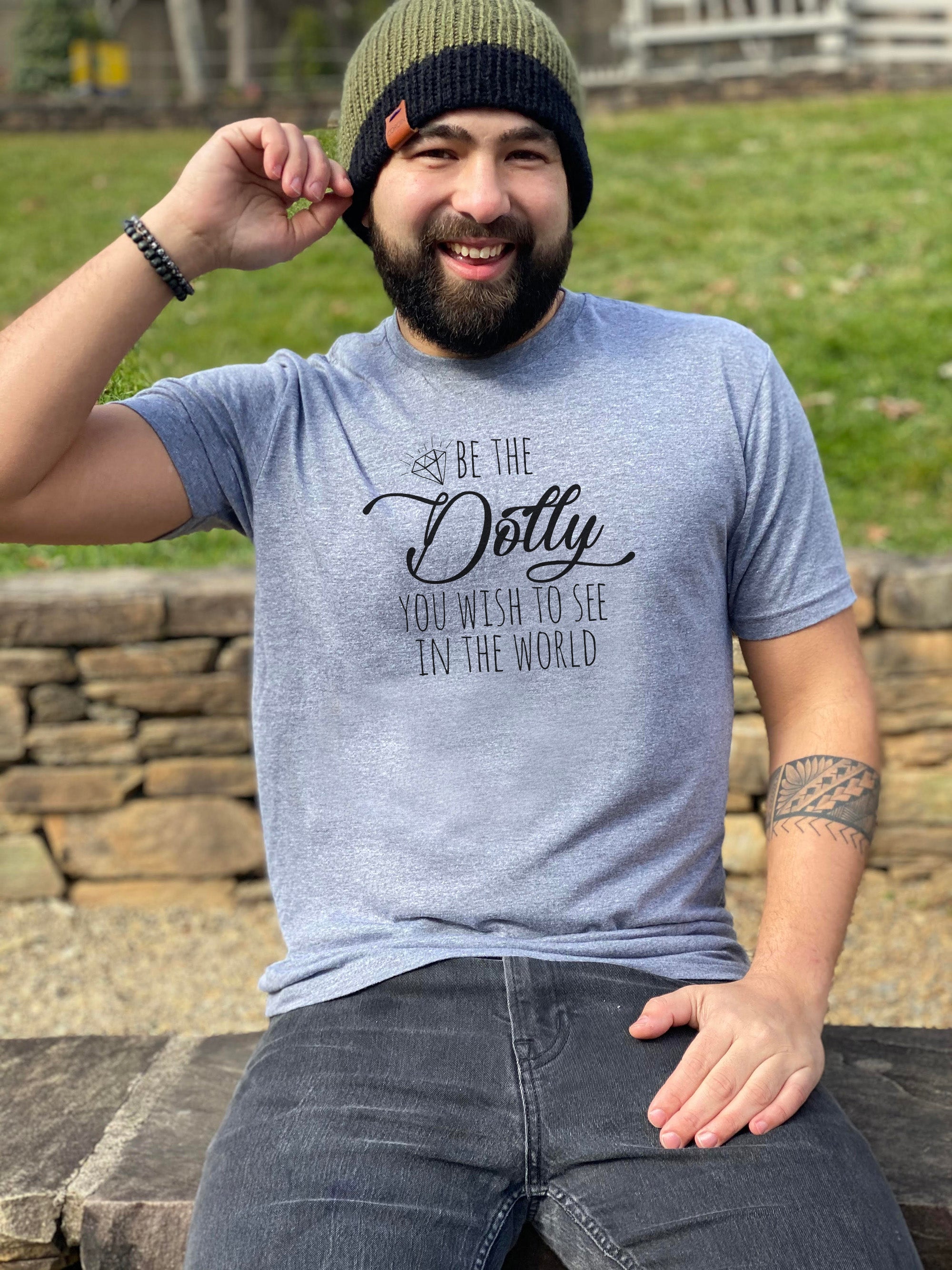 Be the Dolly You Wish to See in the World (Dolly Parton) - Men's / Unisex Tee