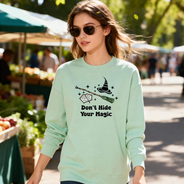 Don't Hide Your Magic - Wicked Inspired Unisex Sweatshirt