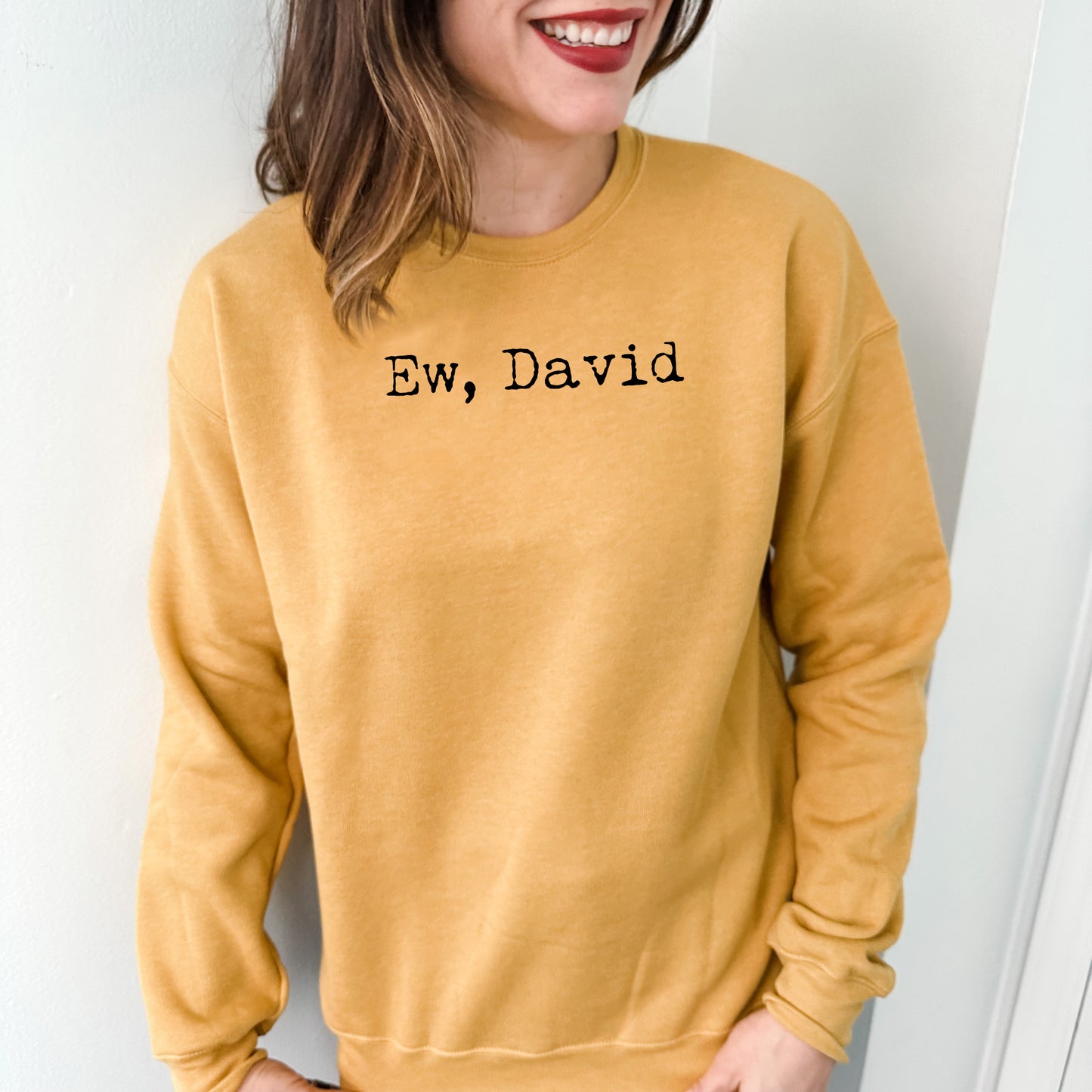 Ew, David (Schitt's Creek) - Unisex Sweatshirt - Heather Gray, Dusty Blue, Mauve, or Gold