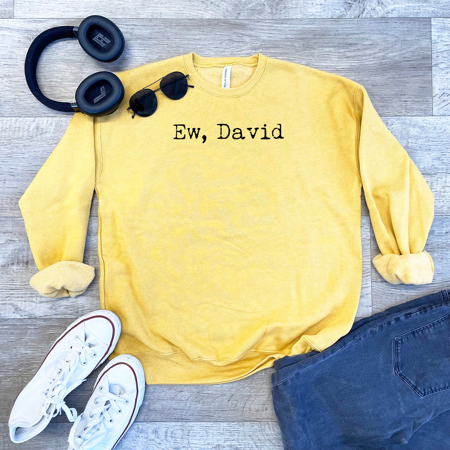 Ew, David (Schitt's Creek) - Unisex Sweatshirt - Heather Gray, Dusty Blue, Mauve, or Gold