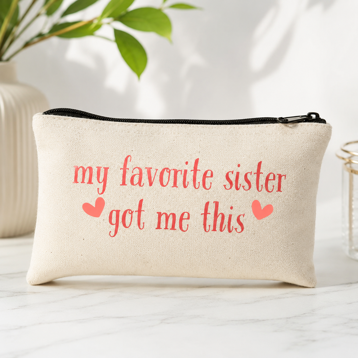 My Favorite Sister Got Me This - Zipper Pouch