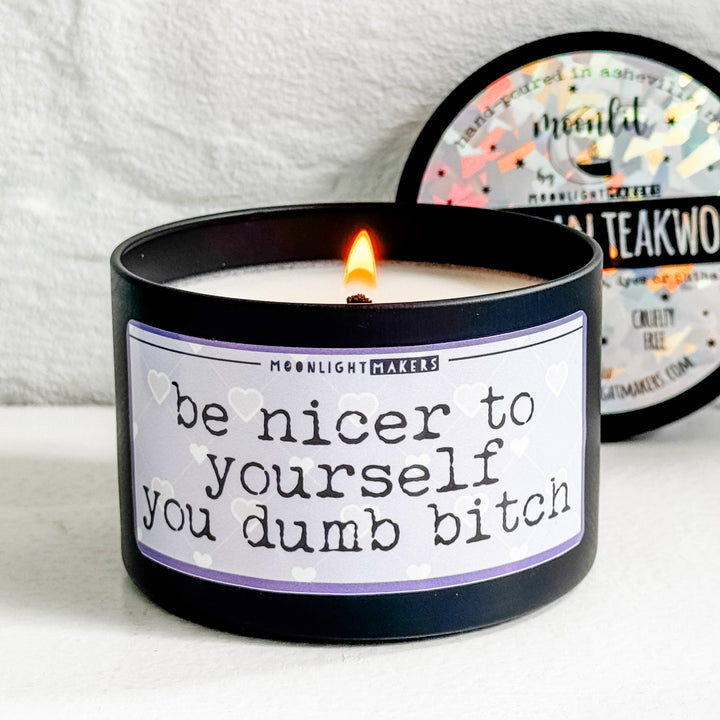 Be Nicer To Yourself You Dumb Bitch - 8oz Candle - 100% Natural Soy Wax