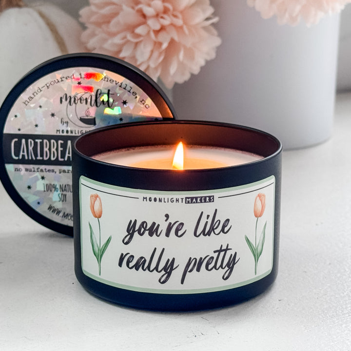 You're Like Really Pretty - 8oz Candle - 100% Natural Soy Wax