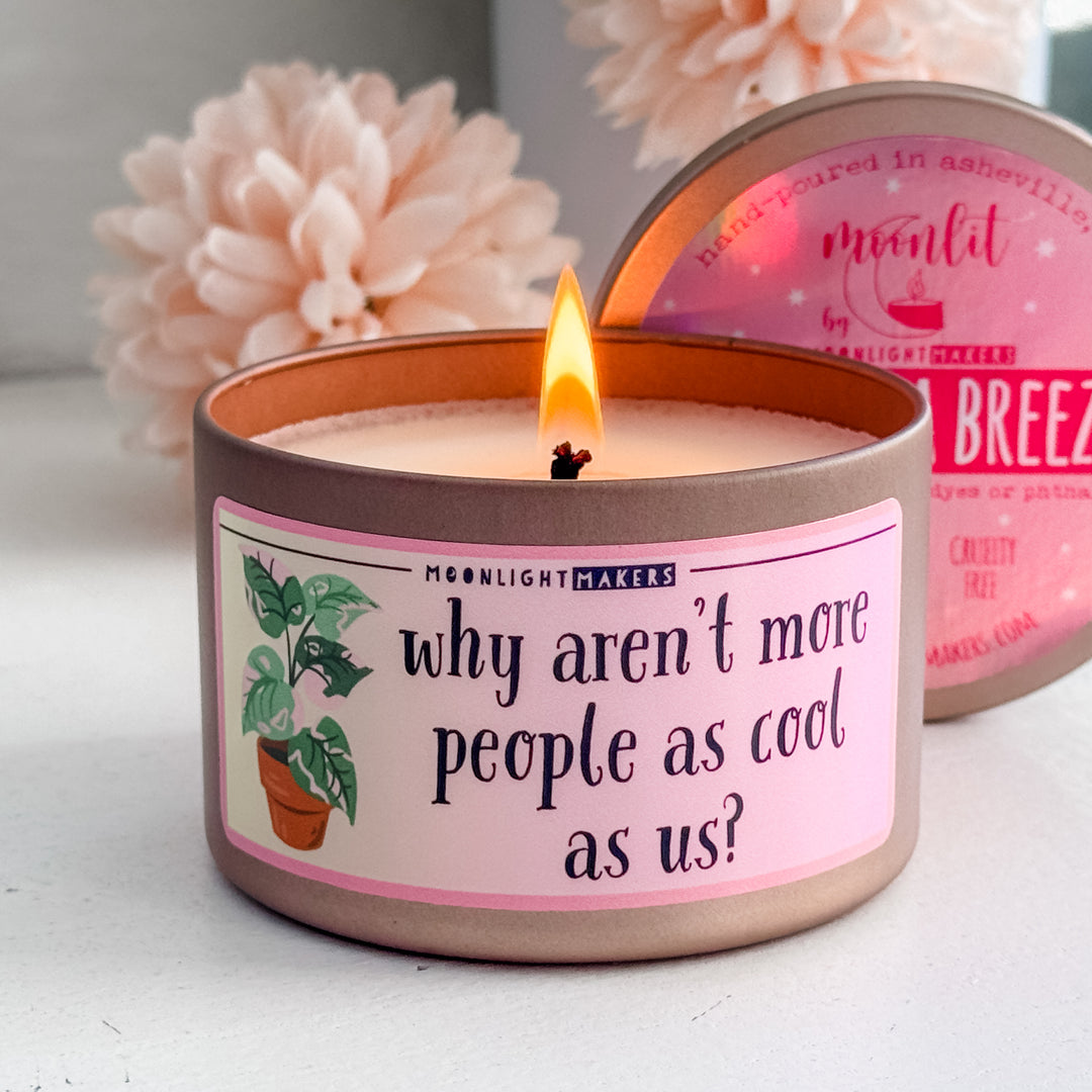 Why Aren't More People As Cool As Us? - 8oz Rose Gold Candle - Vanilla Breeze - 100% Natural Soy Wax - MoonlightMakers