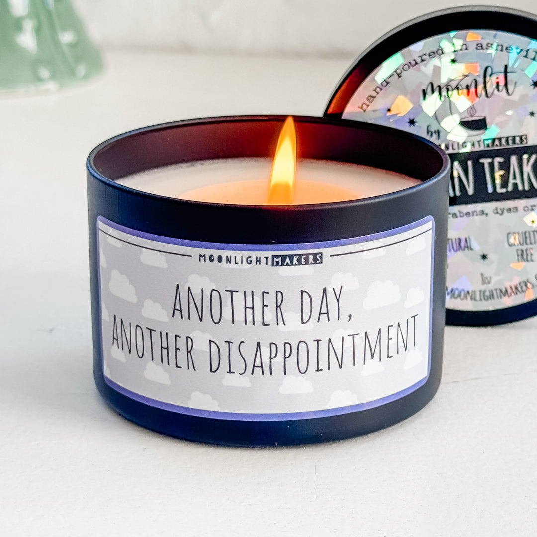 Another Day, Another Disappointment - 8oz Candle - 100% Natural Soy Wax