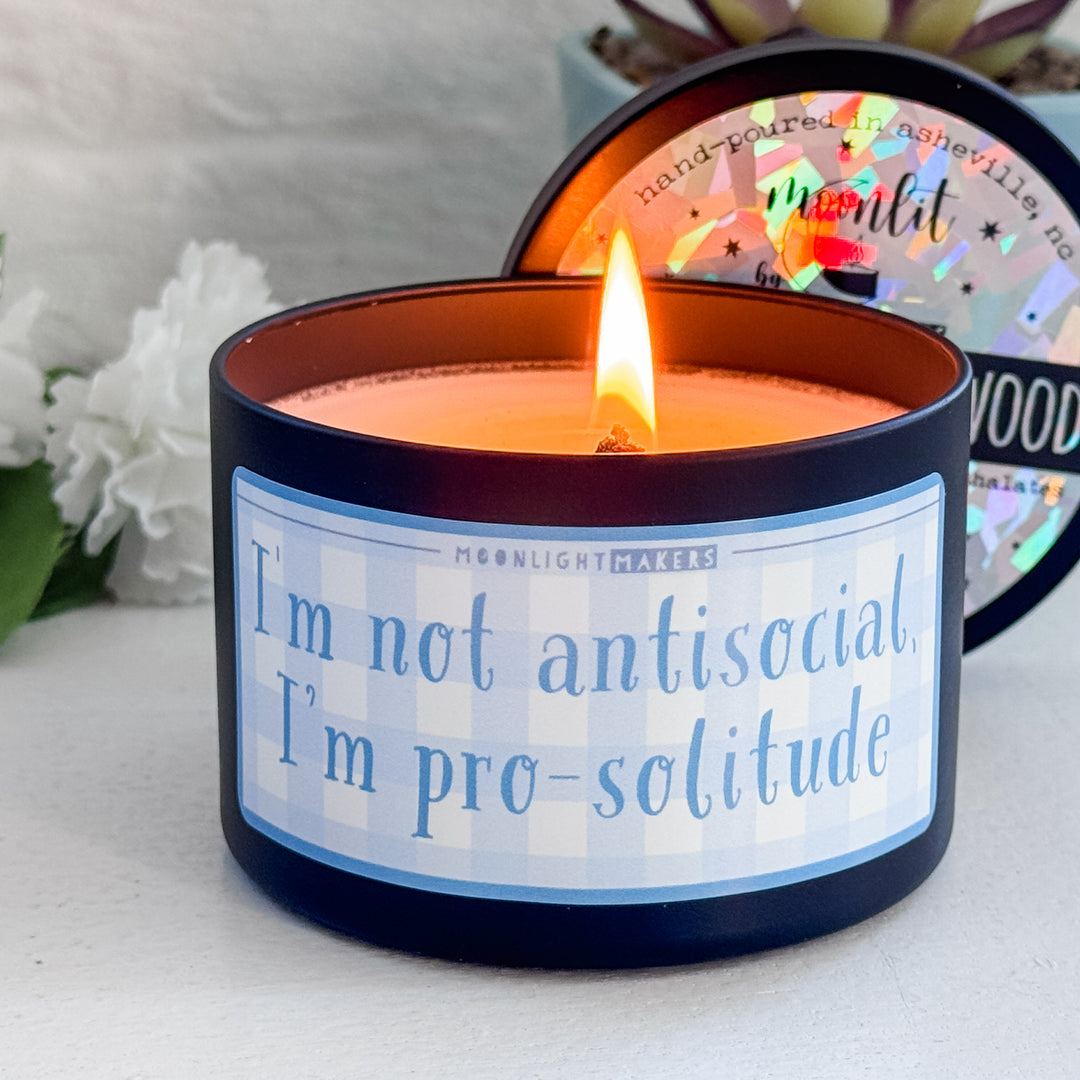 I'm Not Anti-Social, I'm Pro-Solitude - 8oz Candle - 100% Natural Soy Wax